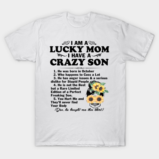 Sunflower I Am A Lucky Mom I Have A October Crazy Son Mother's Day Gift T-Shirt by peskybeater